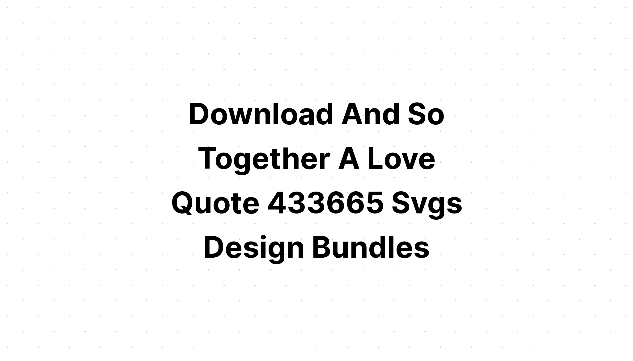 Download Love Svg Together They Built A Life SVG File